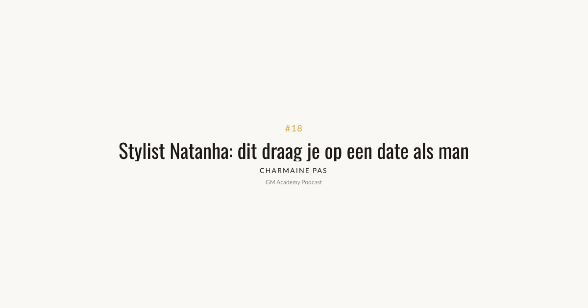 Kleding, dates en verzorging met stylist Natanha